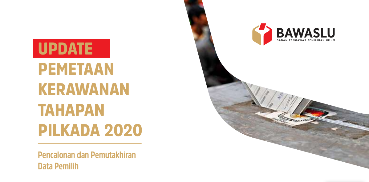 IKP Pilkada Termutakhir, Kerawanan Pilkada Meningkat Akibat Wabah. Bawaslu Luncurkan Pengawasan Pilkada