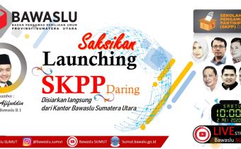 2 Mei Bawaslu Sumut Buka SKPP Daring